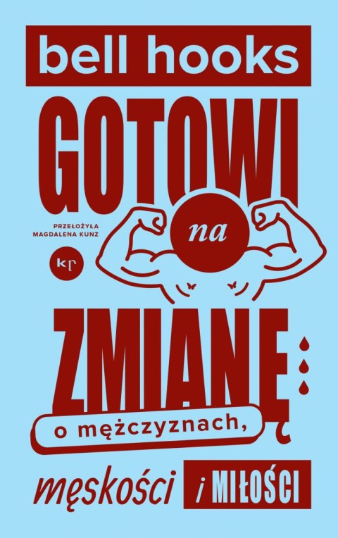 Gotowi na zmianę. O mężczyznach, męskości i miłości Gotowi na zmianę. O mężczyznach, męskości i miłości