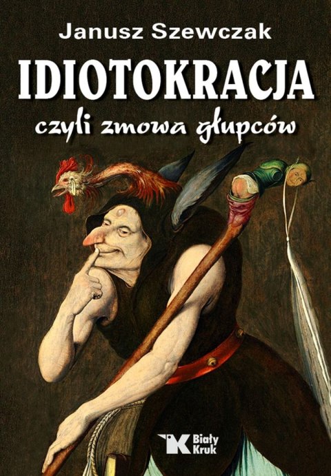 Idiotokracja czyli zmowa głupców Idiotokracja czyli zmowa głupców