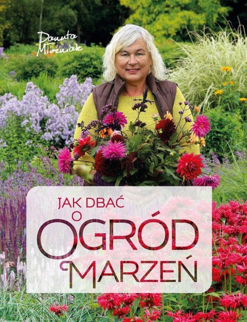 Jak dbać o ogród marzeń wyd. 2022 Jak dbać o ogród marzeń wyd. 2022