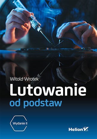 Lutowanie od podstaw wyd. 2 Lutowanie od podstaw wyd. 2