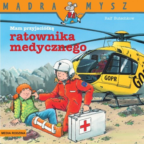 Mam przyjaciela ratownika medycznego. Mądra Mysz wyd. 3 Mam przyjaciela ratownika medycznego. Mądra Mysz wyd. 3