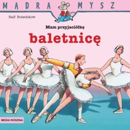 Mam przyjaciółkę baletnicę. Mądra Mysz