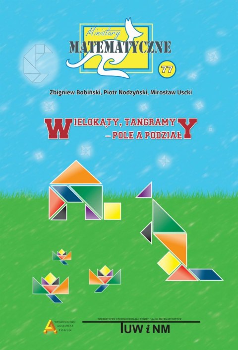 Miniatury matematyczne 77 Wielokąty tangramy pole a podziały Miniatury matematyczne 77 Wielokąty tangramy pole a podziały
