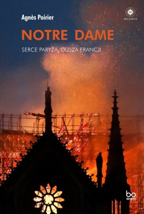 Notre Dame. Serce Paryża, dusza Francji Notre Dame. Serce Paryża, dusza Francji