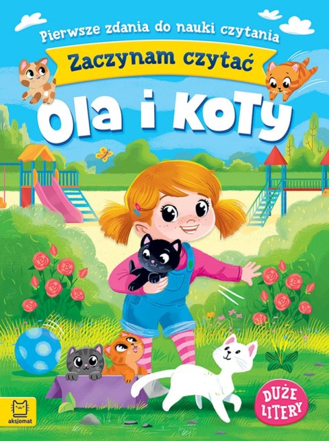 Ola i koty. Zaczynam czytać. Duże litery. Pierwsze zdania do nauki czytania Ola i koty. Zaczynam czytać. Duże litery. Pierwsze zdania do nauki czytania