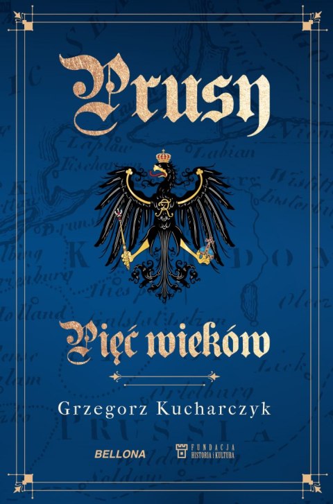 Prusy. Pięć wieków Prusy. Pięć wieków