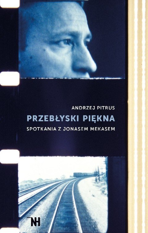 Przebłyski piękna Spotkania z Jonasem Mekasem Przebłyski piękna Spotkania z Jonasem Mekasem