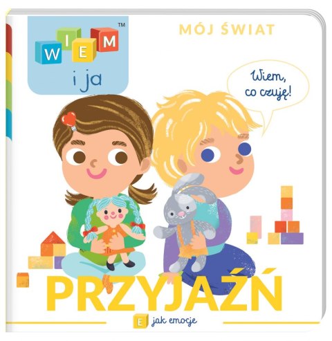 Przyjaźń. E jak emocje. Wiem i ja. Mój świat Przyjaźń. E jak emocje. Wiem i ja. Mój świat