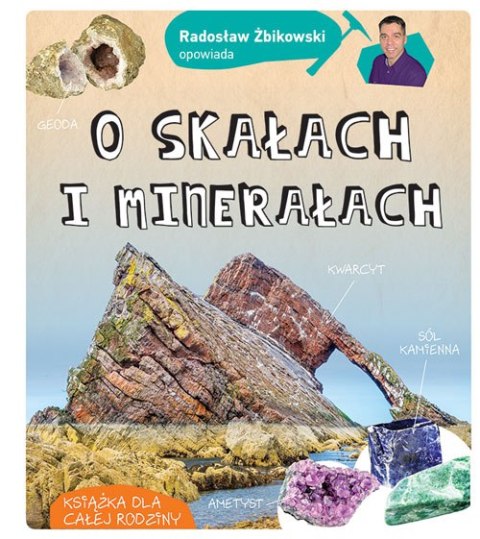 Radosław Żbikowski opowiada o skałach i minerałach wyd. 2022 Radosław Żbikowski opowiada o skałach i minerałach wyd. 2022