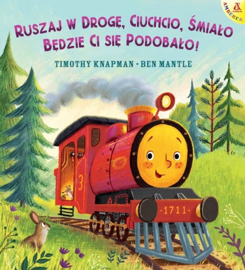 Ruszaj w drogę, Ciuchcio, śmiało: będzie ci się podobało! Ruszaj w drogę, Ciuchcio, śmiało: będzie ci się podobało!