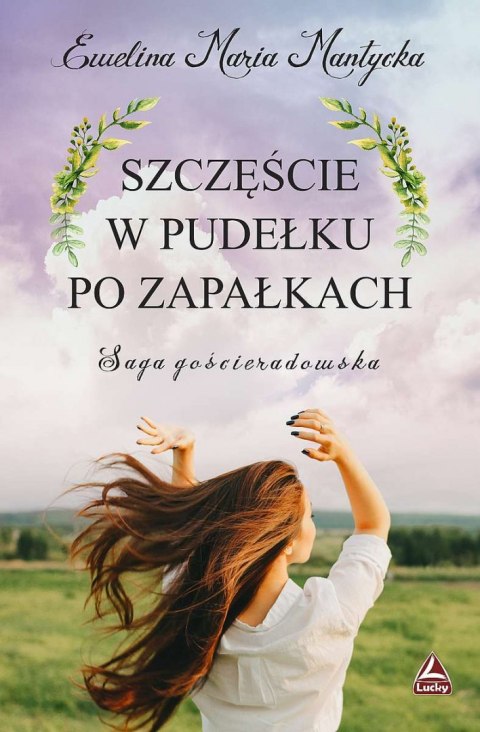 Szczęście w pudełku po zapałkach. Saga gościeradowska. Tom 1 Szczęście w pudełku po zapałkach. Saga gościeradowska. Tom 1