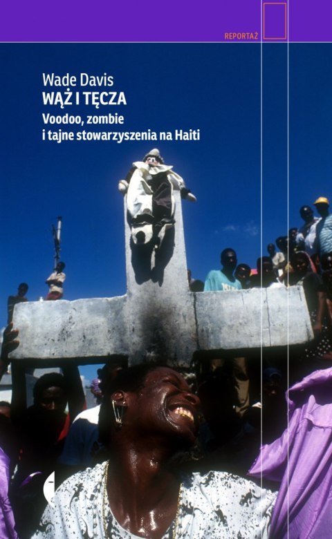 Wąż i tęcza. Voodoo, zombie i tajne stowarzyszenia na Haiti Wąż i tęcza. Voodoo, zombie i tajne stowarzyszenia na Haiti