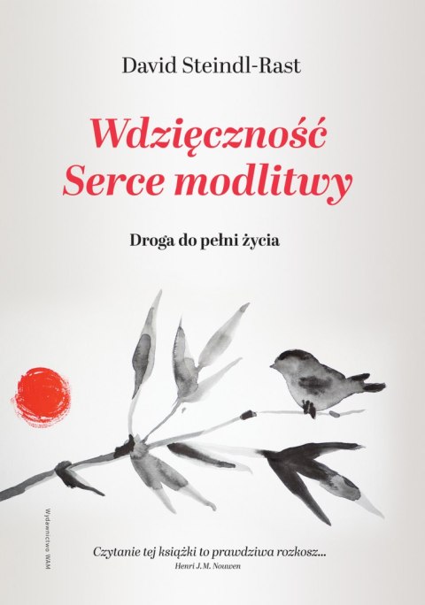 Wdzięczność. Serce modlitwy. Droga do pełni życia Wdzięczność. Serce modlitwy. Droga do pełni życia