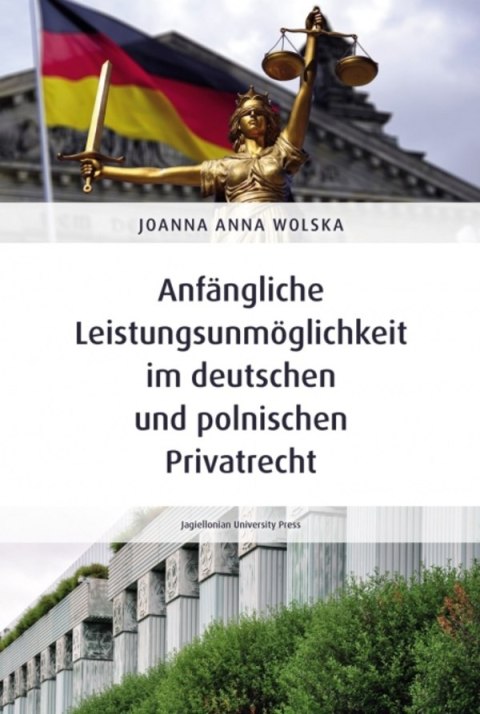 Anfängliche Leistungsunmöglichkeit im deutschen und polnischen Privatrecht Anfängliche Leistungsunmöglichkeit im deutschen und polnischen Privatrecht