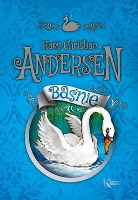 Baśnie. Hans Christian Andersen. Kolorowa klasyka Baśnie. Hans Christian Andersen. Kolorowa klasyka