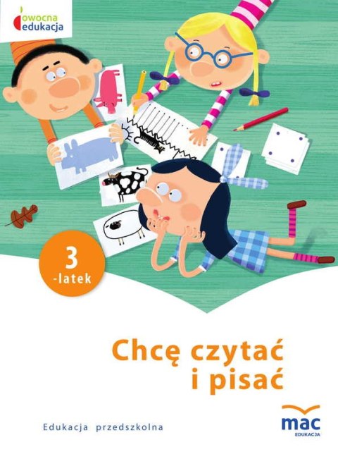 Chcę czytać i pisać 3-latek owocna edukacja Chcę czytać i pisać 3-latek owocna edukacja