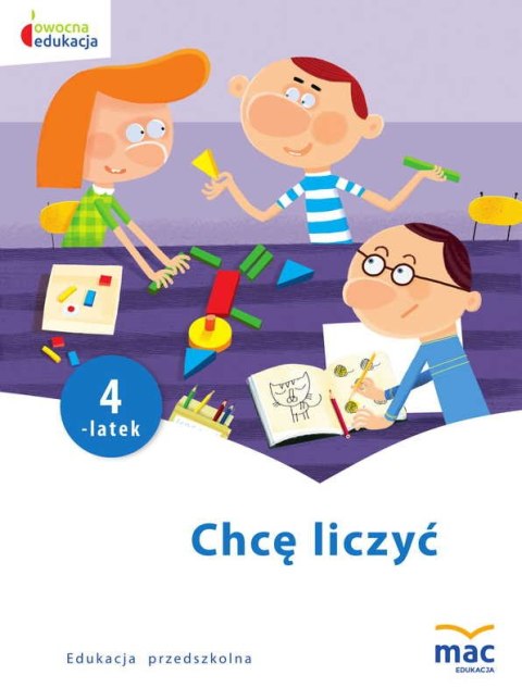 Chcę liczyć czterolatek owocna edukacja Chcę liczyć czterolatek owocna edukacja