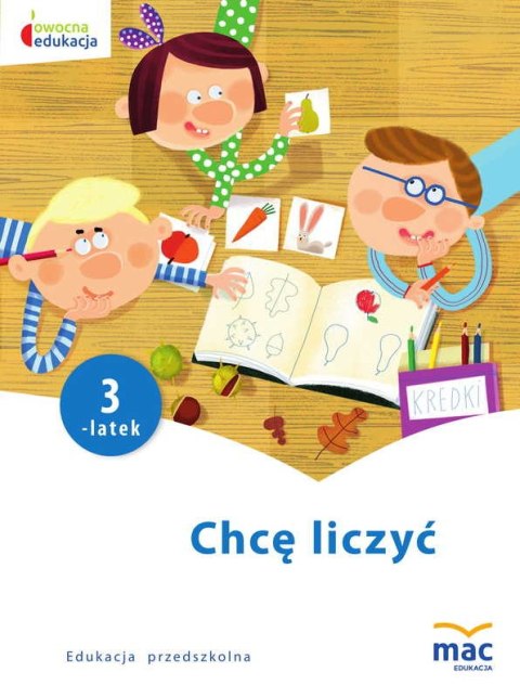 Chcę liczyć trzylatek owocna edukacja Chcę liczyć trzylatek owocna edukacja