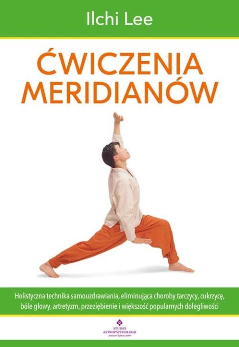 Ćwiczenia meridianów. Holistyczna technika samouzdrawiania, eliminująca choroby tarczycy, cukrzycę, bóle głowy, artretyzm, przez Ćwiczenia meridianów. Holistyczna technika samouzdrawiania, eliminująca choroby tarczycy, cukrzycę, bóle głowy, artretyzm, przez