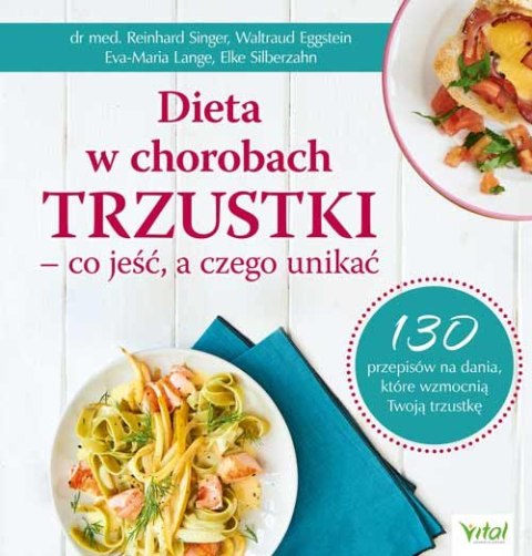 Dieta w chorobach trzustki - co jeść, a czego unikać. 130 przepisów na dania, które wzmocnią Twoją trzustkę wyd. 2022 Dieta w chorobach trzustki - co jeść, a czego unikać. 130 przepisów na dania, które wzmocnią Twoją trzustkę wyd. 2022