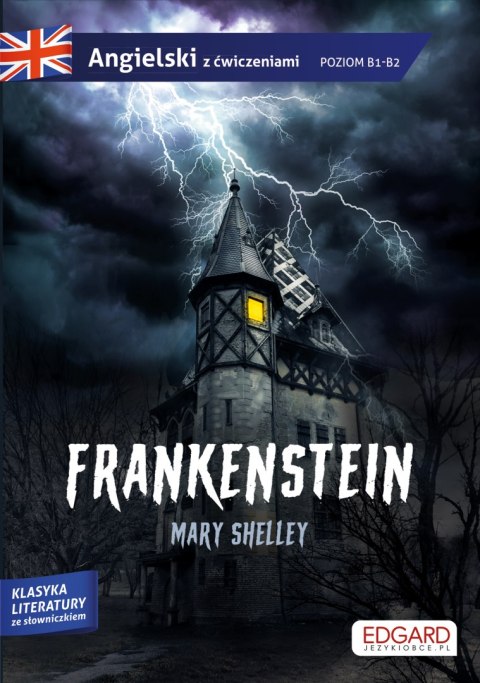 Frankenstein. Angielski z ćwiczeniami. Poziom B1-B2 Frankenstein. Angielski z ćwiczeniami. Poziom B1-B2