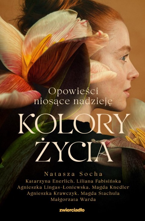 Kolory życia. Opowieści niosące nadzieję Kolory życia. Opowieści niosące nadzieję