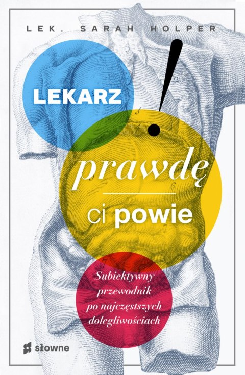 Lekarz prawdę ci powie. Subiektywny przewodnik po najczęstszych dolegliwościach Lekarz prawdę ci powie. Subiektywny przewodnik po najczęstszych dolegliwościach