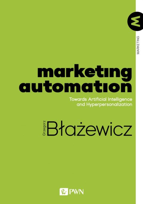 Marketing Automation. Towards Artificial Intelligence and Hyperpersonalization Marketing Automation. Towards Artificial Intelligence and Hyperpersonalization
