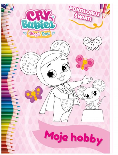 Moje hobby. Pokoloruj świat. Cry Babies Moje hobby. Pokoloruj świat. Cry Babies