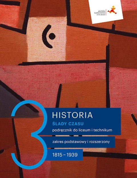 Nowe Historia Ślady czasu podręcznik 3 liceum technikum zakres podstawowy i rozszerzony Lata 1815-1939 Nowe Historia Ślady czasu podręcznik 3 liceum technikum zakres podstawowy i rozszerzony Lata 1815-1939