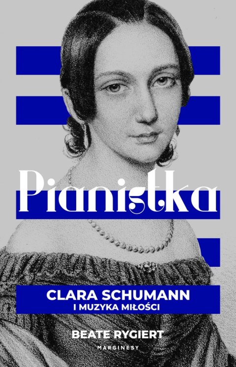 Pianistka. Clara Schumann i muzyka miłości Pianistka. Clara Schumann i muzyka miłości
