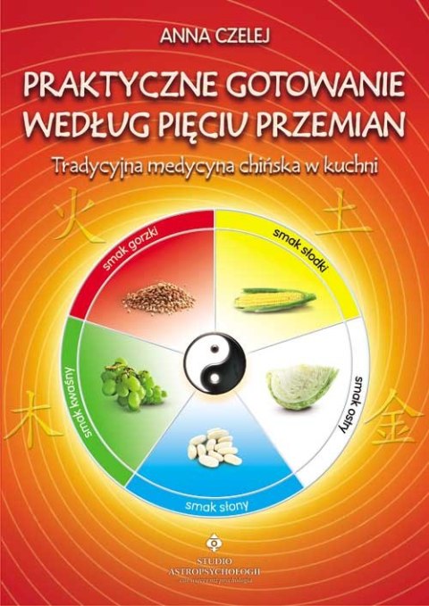 Praktyczne gotowanie według Pięciu Przemian wyd. 2022 Praktyczne gotowanie według Pięciu Przemian wyd. 2022