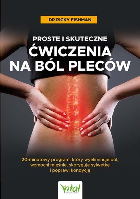 Proste i skuteczne ćwiczenia na ból pleców. 20-minutowy program, który wyeliminuje ból, wzmocni mięśnie, skoryguje sylwetkę i po Proste i skuteczne ćwiczenia na ból pleców. 20-minutowy program, który wyeliminuje ból, wzmocni mięśnie, skoryguje sylwetkę i po