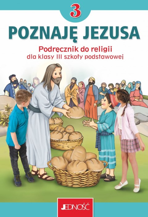 Religia Poznaję Jezusa podręcznik dla klasy 3 szkoły podstawowej Religia Poznaję Jezusa podręcznik dla klasy 3 szkoły podstawowej