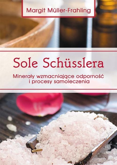 Sole Schüsslera. Minerały wzmacniające odporność wyd. 2021 Sole Schüsslera. Minerały wzmacniające odporność wyd. 2021