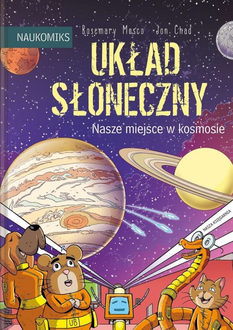 Układ Słoneczny. Nasze miejsce w kosmosie. Naukomiks Układ Słoneczny. Nasze miejsce w kosmosie. Naukomiks