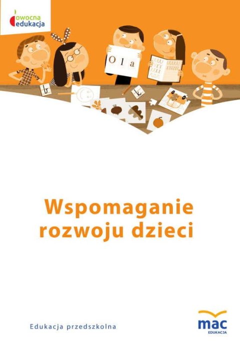Wspomaganie rozwoju dzieci owocna edukacja Wspomaganie rozwoju dzieci owocna edukacja