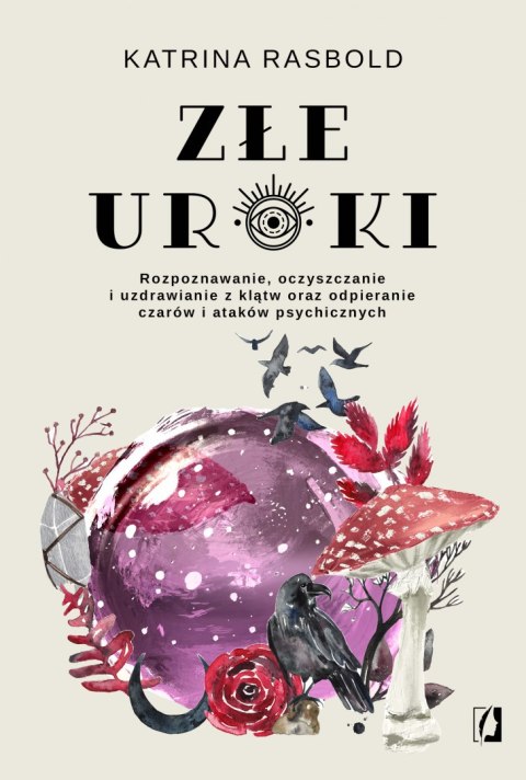 Złe uroki. Rozpoznawanie, oczyszczanie i uzdrawianie z klątw oraz odpieranie czarów i ataków psychicznych Złe uroki. Rozpoznawanie, oczyszczanie i uzdrawianie z klątw oraz odpieranie czarów i ataków psychicznych