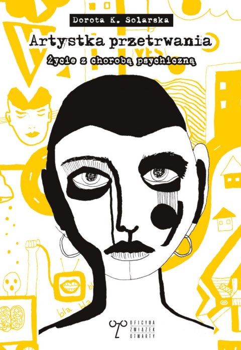 Artystka przetrwania. Życie z chorobą psychiczną Artystka przetrwania. Życie z chorobą psychiczną