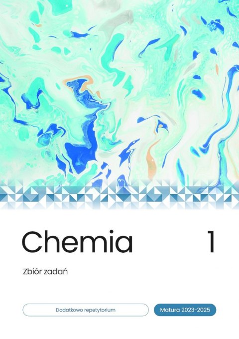 Chemia zbiór zadań matura 2023-2025 Tom 1 Chemia zbiór zadań matura 2023-2025 Tom 1