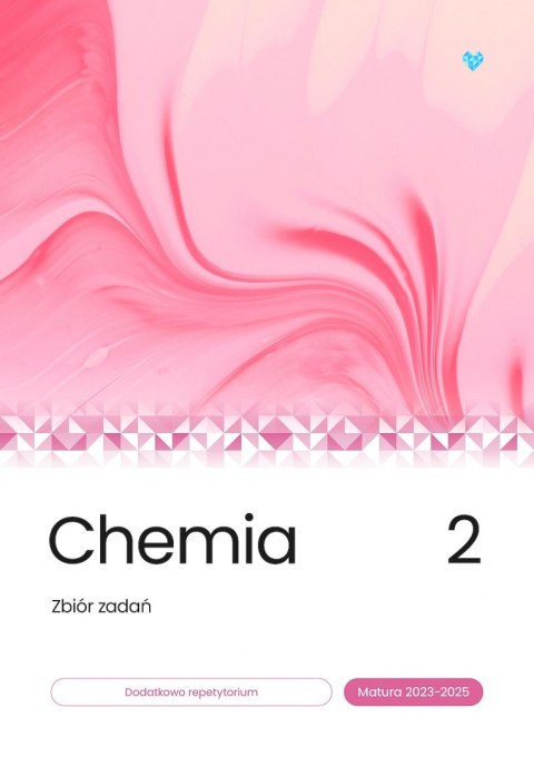 Chemia zbiór zadań matura 2023-2025 Tom 2 Chemia zbiór zadań matura 2023-2025 Tom 2