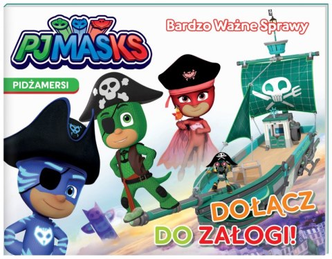 Dołącz do załogi. Pidżamersi. Bardzo ważne sprawy Dołącz do załogi. Pidżamersi. Bardzo ważne sprawy