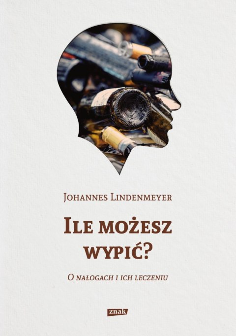 Ile możesz wypić? O nałogach i ich leczeniu Ile możesz wypić? O nałogach i ich leczeniu