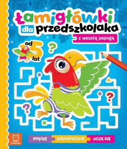 Łamigłówki dla przedszkolaka z wesołą papugą. Rysuję - rozwiązuję - uczę się. Od 5 lat