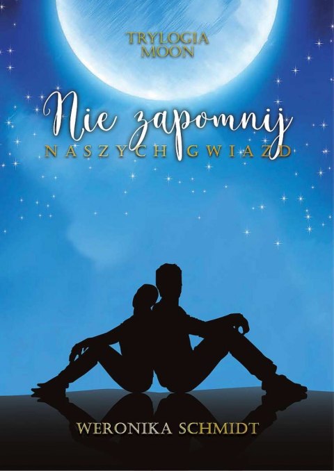 Nie zapomnij naszych gwiazd. Trylogia Moon. Tom 2 Nie zapomnij naszych gwiazd. Trylogia Moon. Tom 2