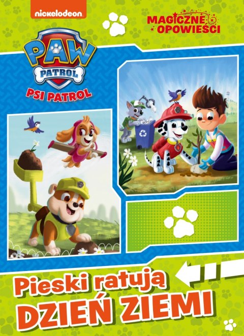 Pieski ratują Dzień Ziemi. Psi Patrol. Magiczne opowieści Pieski ratują Dzień Ziemi. Psi Patrol. Magiczne opowieści
