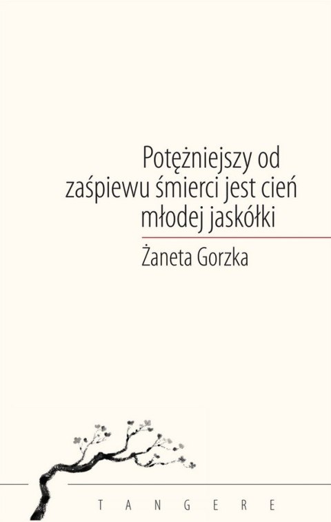 Potężniejszy od zaśpiewu śmierci jest cień młodej jaskółki Potężniejszy od zaśpiewu śmierci jest cień młodej jaskółki