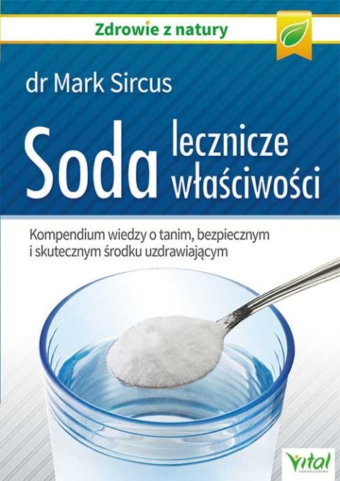 Soda - lecznicze właściwości. Kompendium wiedzy o tanim, bezpiecznym i skutecznym środku uzdrawiającym wyd. 2020