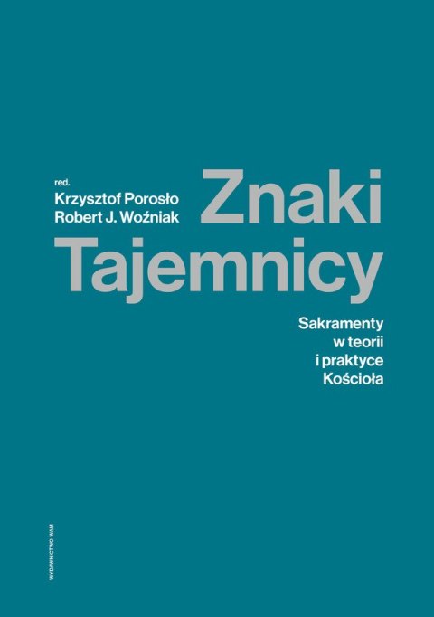 Znaki tajemnicy sakramenty w teorii i praktyce kościoła Znaki tajemnicy sakramenty w teorii i praktyce kościoła
