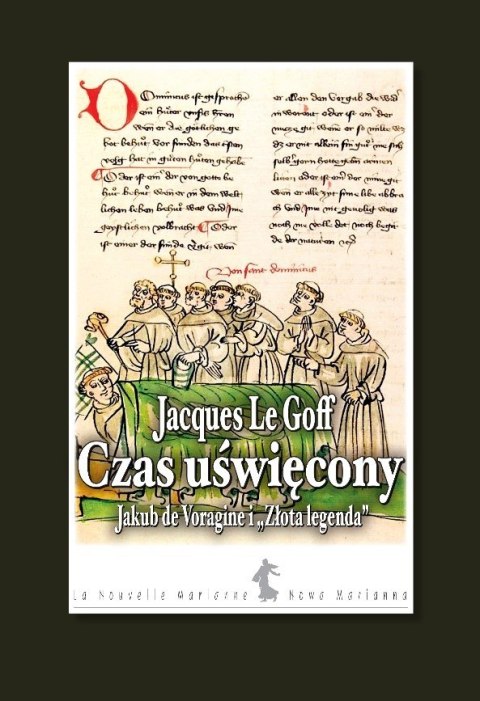 Czas uświęcony. Jakub de Voragine i Złota legenda Czas uświęcony. Jakub de Voragine i Złota legenda